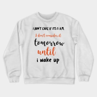 Late wakers funny quote tshirt Crewneck Sweatshirt